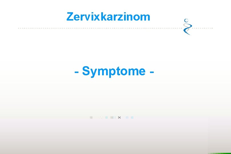 Zervixkarzinom - Symptome - 