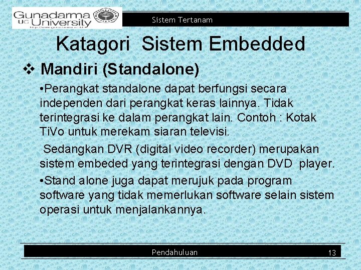 Sistem Tertanam Katagori Sistem Embedded v Mandiri (Standalone) • Perangkat standalone dapat berfungsi secara