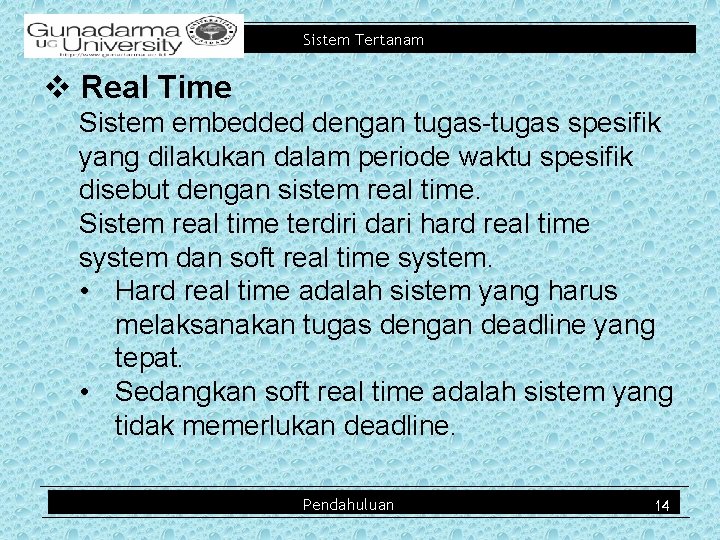 Sistem Tertanam v Real Time Sistem embedded dengan tugas-tugas spesifik yang dilakukan dalam periode