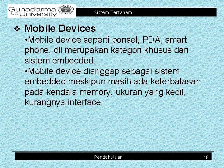 Sistem Tertanam v Mobile Devices • Mobile device seperti ponsel, PDA, smart phone, dll