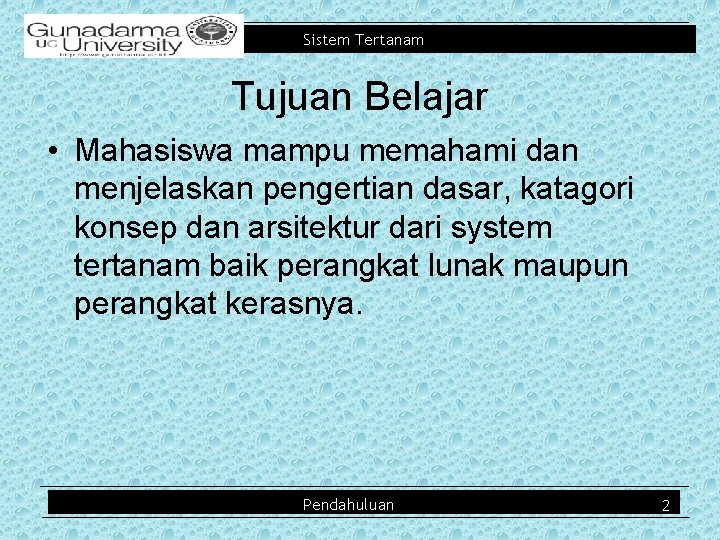 Sistem Tertanam Tujuan Belajar • Mahasiswa mampu memahami dan menjelaskan pengertian dasar, katagori konsep