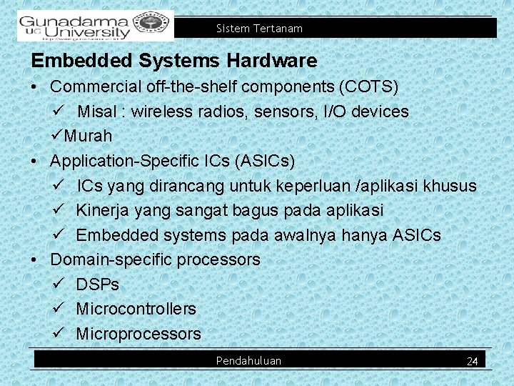 Sistem Tertanam Embedded Systems Hardware • Commercial off-the-shelf components (COTS) Misal : wireless radios,