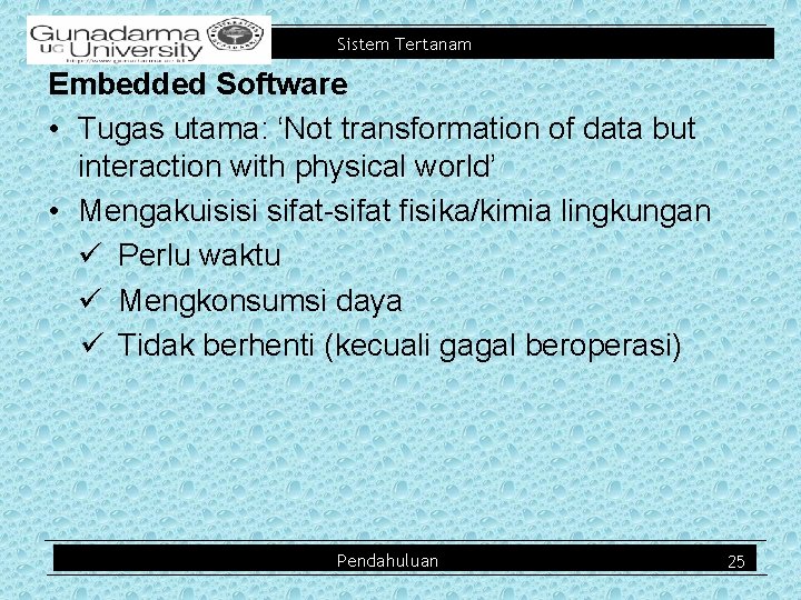 Sistem Tertanam Embedded Software • Tugas utama: ‘Not transformation of data but interaction with