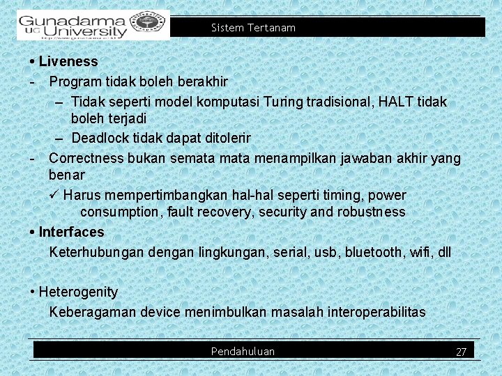 Sistem Tertanam • Liveness - Program tidak boleh berakhir – Tidak seperti model komputasi