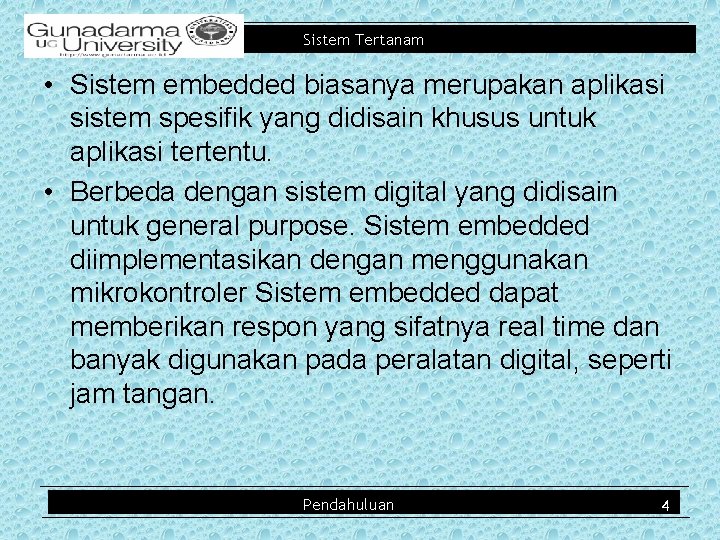 Sistem Tertanam • Sistem embedded biasanya merupakan aplikasi sistem spesifik yang didisain khusus untuk