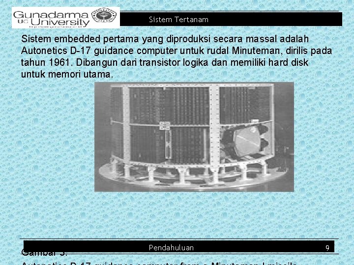 Sistem Tertanam Sistem embedded pertama yang diproduksi secara massal adalah Autonetics D-17 guidance computer