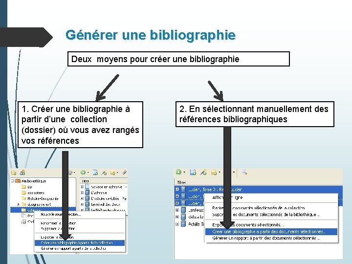 Générer une bibliographie Deux moyens pour créer une bibliographie 1. Créer une bibliographie à