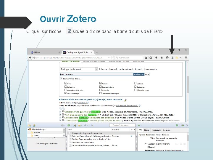 Ouvrir Zotero Cliquer sur l’icône située à droite dans la barre d’outils de Firefox