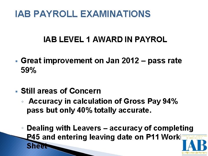 IAB PAYROLL EXAMINATIONS IAB LEVEL 1 AWARD IN PAYROL § Great improvement on Jan