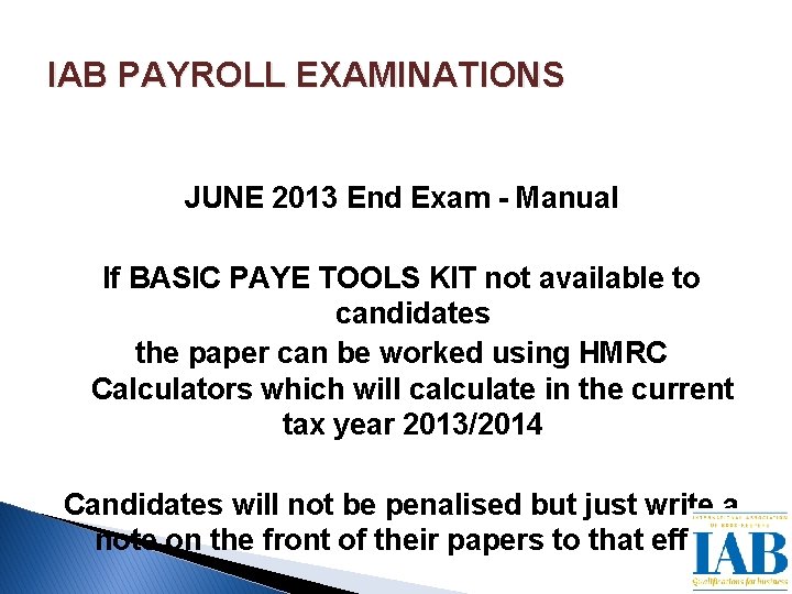 IAB PAYROLL EXAMINATIONS JUNE 2013 End Exam - Manual If BASIC PAYE TOOLS KIT