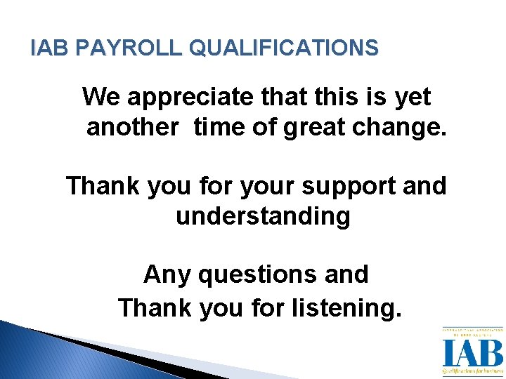 IAB PAYROLL QUALIFICATIONS We appreciate that this is yet another time of great change.