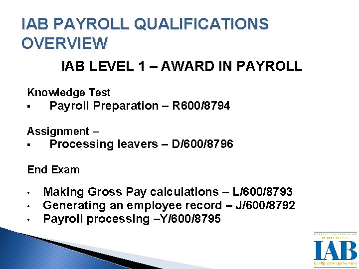 IAB PAYROLL QUALIFICATIONS OVERVIEW IAB LEVEL 1 – AWARD IN PAYROLL Knowledge Test §