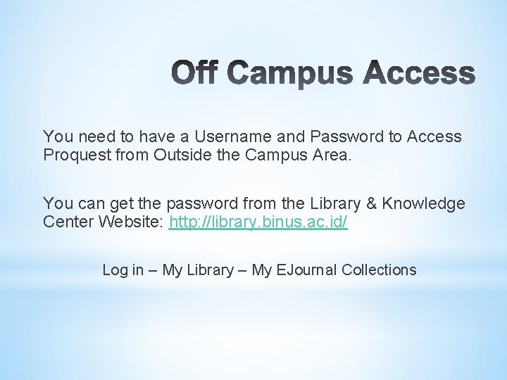 You need to have a Username and Password to Access Proquest from Outside the