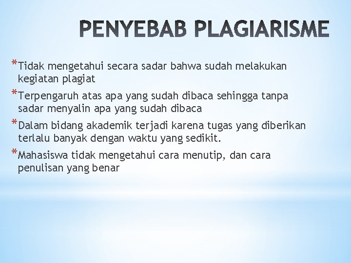 *Tidak mengetahui secara sadar bahwa sudah melakukan kegiatan plagiat *Terpengaruh atas apa yang sudah