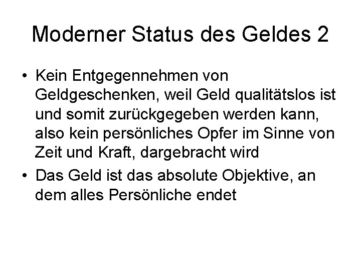 Moderner Status des Geldes 2 • Kein Entgegennehmen von Geldgeschenken, weil Geld qualitätslos ist