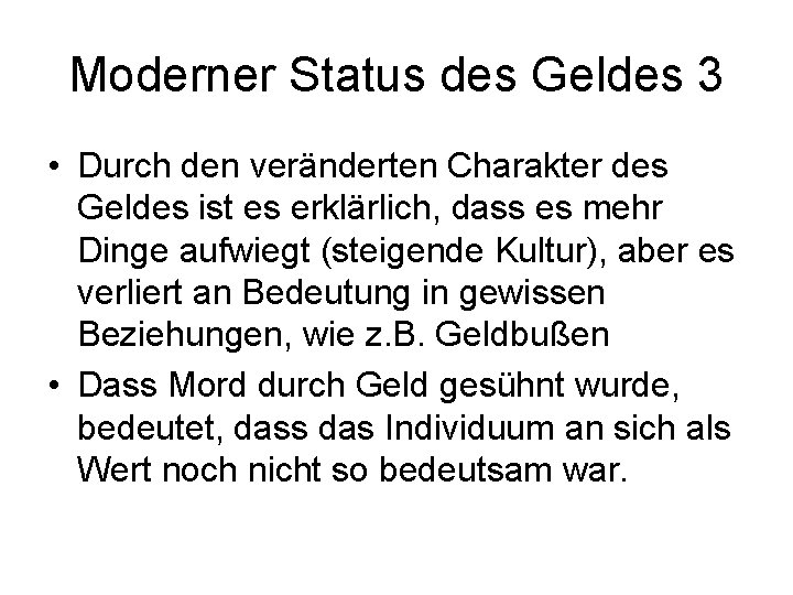 Moderner Status des Geldes 3 • Durch den veränderten Charakter des Geldes ist es