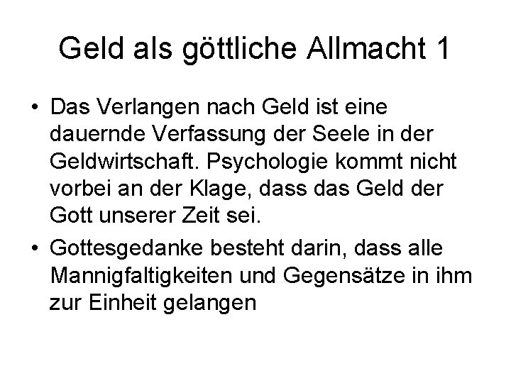 Geld als göttliche Allmacht 1 • Das Verlangen nach Geld ist eine dauernde Verfassung