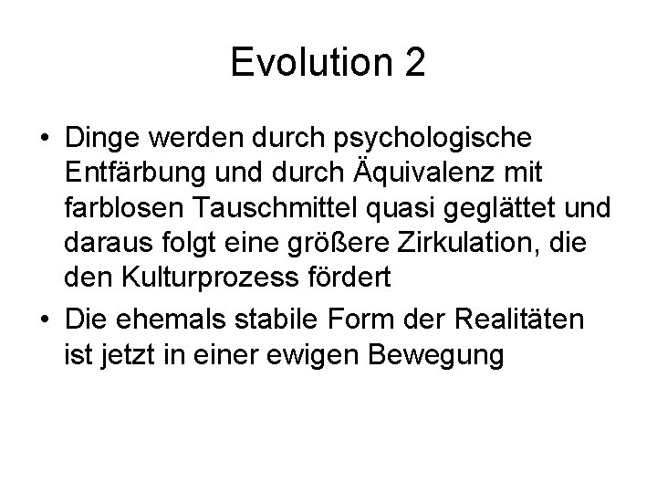 Evolution 2 • Dinge werden durch psychologische Entfärbung und durch Äquivalenz mit farblosen Tauschmittel