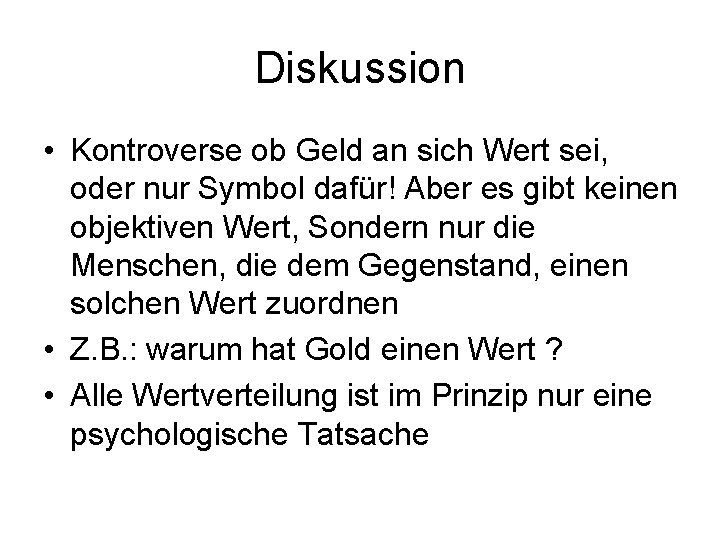 Diskussion • Kontroverse ob Geld an sich Wert sei, oder nur Symbol dafür! Aber