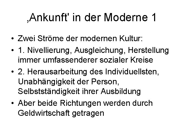 ‚Ankunft' in der Moderne 1 • Zwei Ströme der modernen Kultur: • 1. Nivellierung,