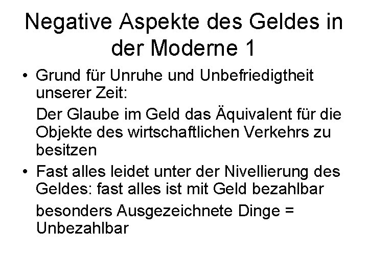 Negative Aspekte des Geldes in der Moderne 1 • Grund für Unruhe und Unbefriedigtheit