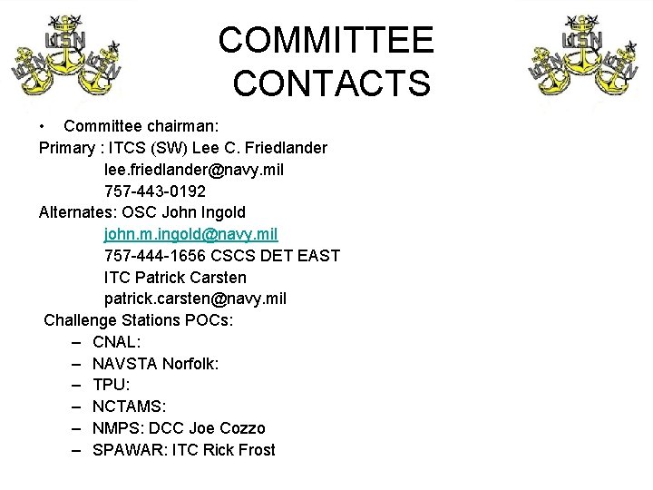 COMMITTEE CONTACTS • Committee chairman: Primary : ITCS (SW) Lee C. Friedlander lee. friedlander@navy.