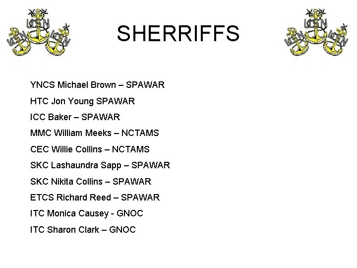 SHERRIFFS YNCS Michael Brown – SPAWAR HTC Jon Young SPAWAR ICC Baker – SPAWAR