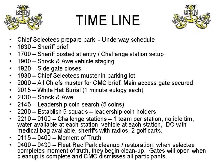 TIME LINE • • • Chief Selectees prepare park - Underway schedule 1630 –