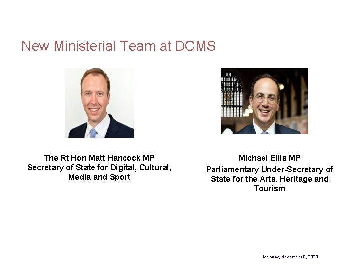 New Ministerial Team at DCMS The Rt Hon Matt Hancock MP Secretary of State