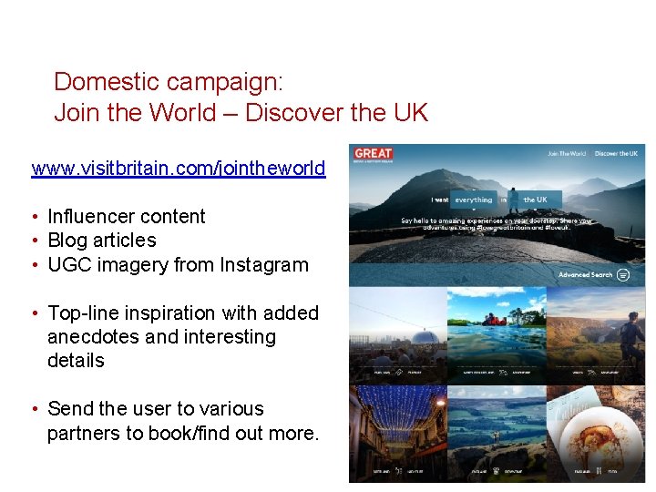 Domestic campaign: Join the World – Discover the UK www. visitbritain. com/jointheworld • Influencer