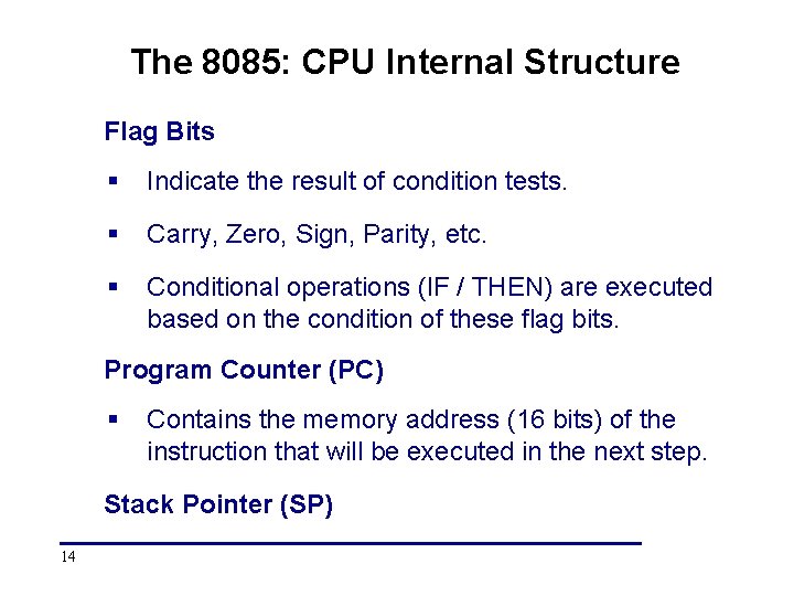 The 8085: CPU Internal Structure Flag Bits § Indicate the result of condition tests.