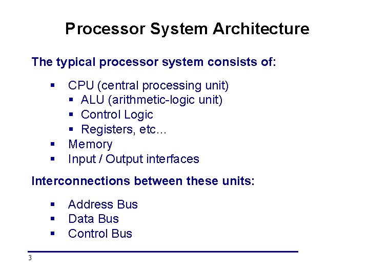 Processor System Architecture The typical processor system consists of: § § § CPU (central