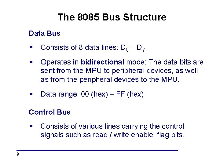 The 8085 Bus Structure Data Bus § Consists of 8 data lines: D 0 The 8085 Bus Structure Data Bus § Consists of 8 data lines: D 0