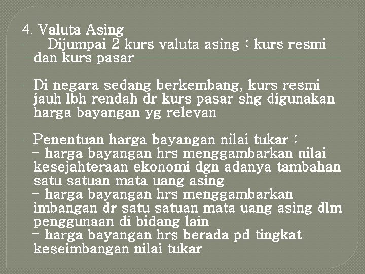 4. Valuta Asing Dijumpai 2 kurs valuta asing : kurs resmi dan kurs pasar