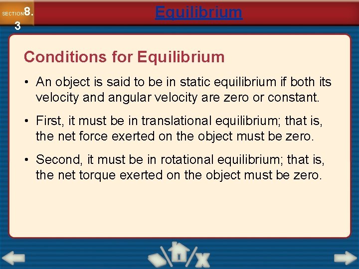 8. SECTION 3 Equilibrium Conditions for Equilibrium • An object is said to be