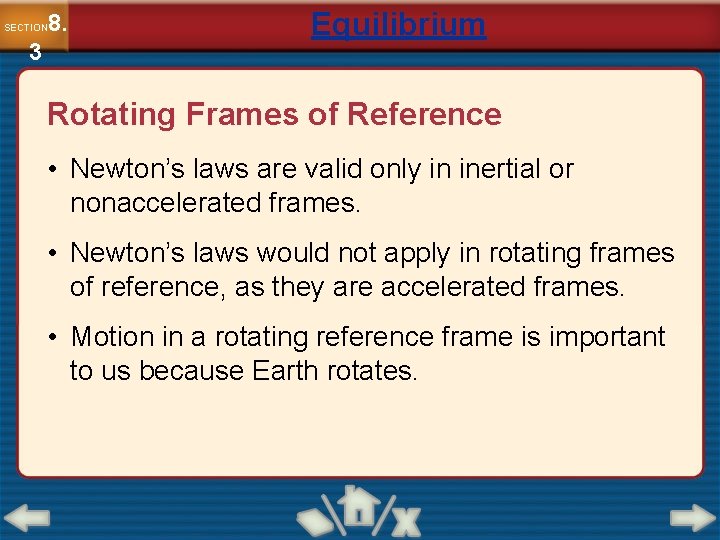 8. SECTION 3 Equilibrium Rotating Frames of Reference • Newton’s laws are valid only