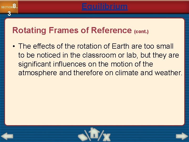 8. SECTION 3 Equilibrium Rotating Frames of Reference (cont. ) • The effects of