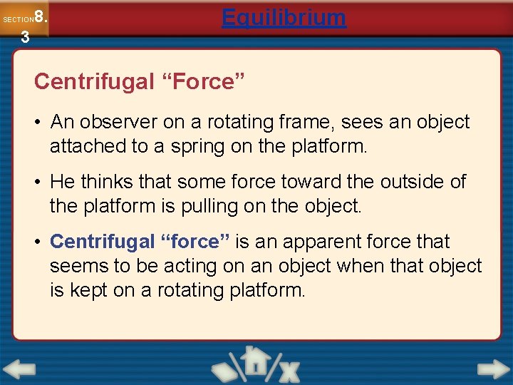 8. SECTION 3 Equilibrium Centrifugal “Force” • An observer on a rotating frame, sees