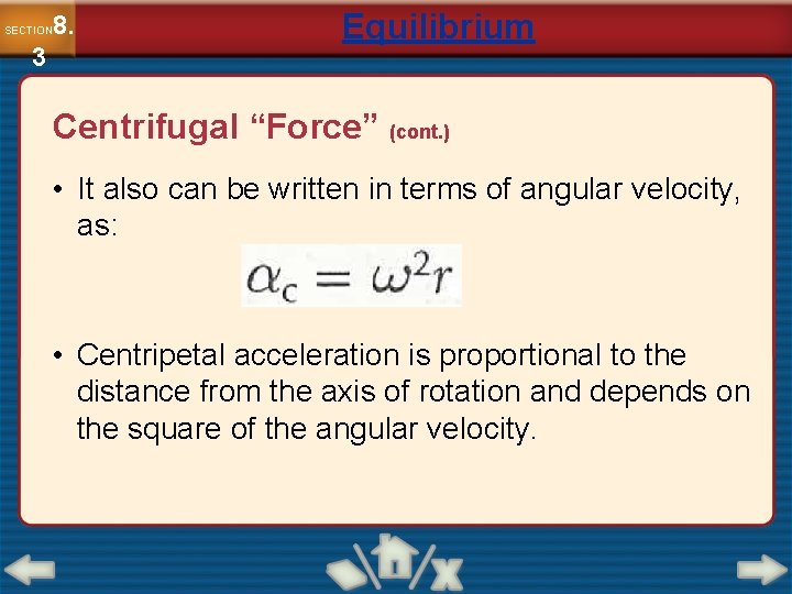 8. SECTION 3 Equilibrium Centrifugal “Force” (cont. ) • It also can be written