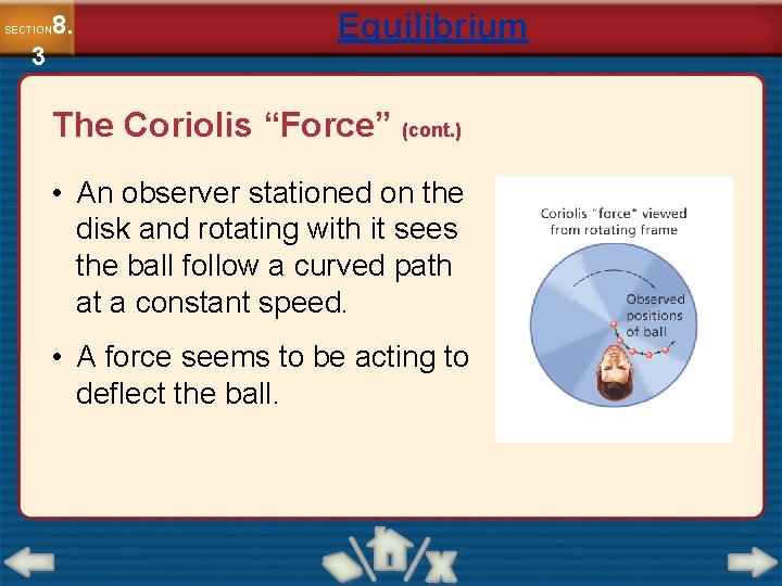 8. SECTION 3 Equilibrium The Coriolis “Force” (cont. ) • An observer stationed on