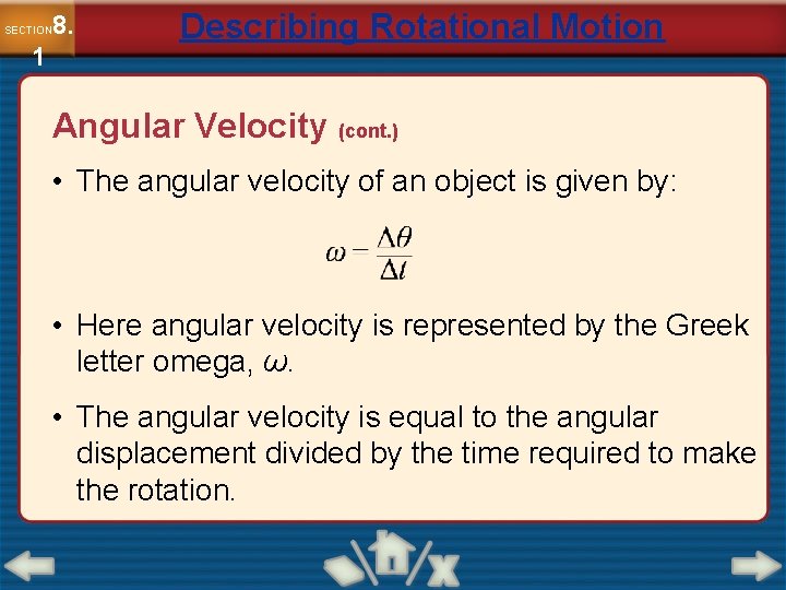 8. SECTION 1 Describing Rotational Motion Angular Velocity (cont. ) • The angular velocity