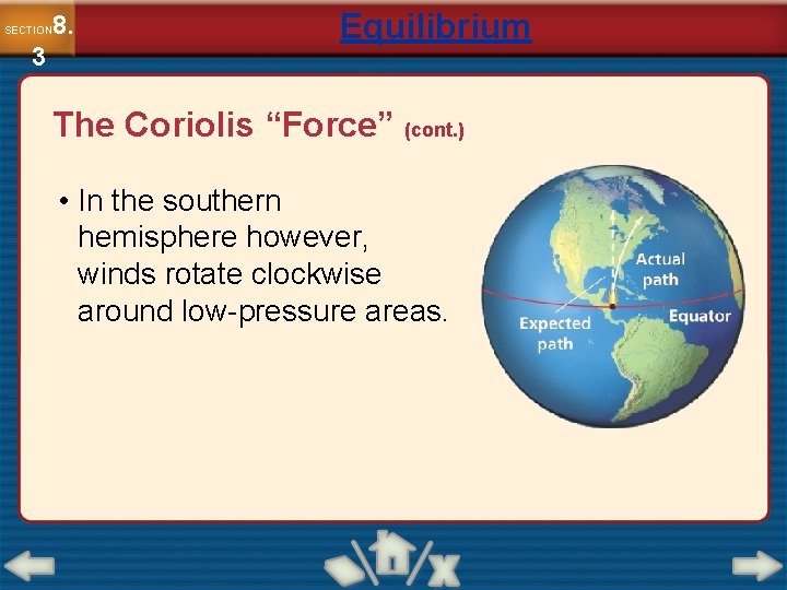 8. SECTION 3 Equilibrium The Coriolis “Force” (cont. ) • In the southern hemisphere