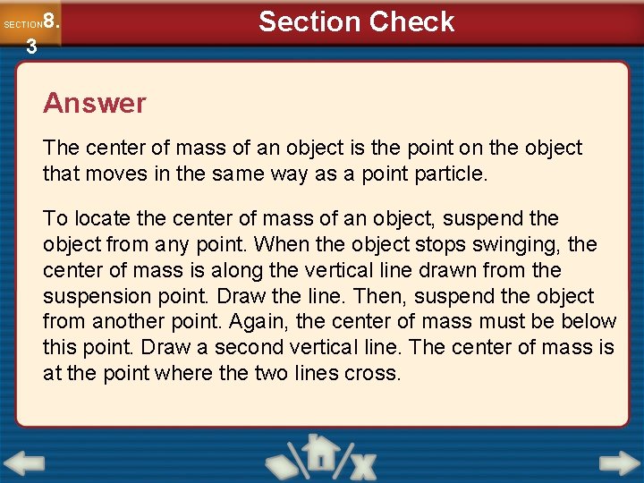 8. SECTION 3 Section Check Answer The center of mass of an object is