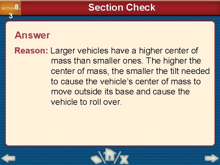 8. SECTION 3 Section Check Answer Reason: Larger vehicles have a higher center of
