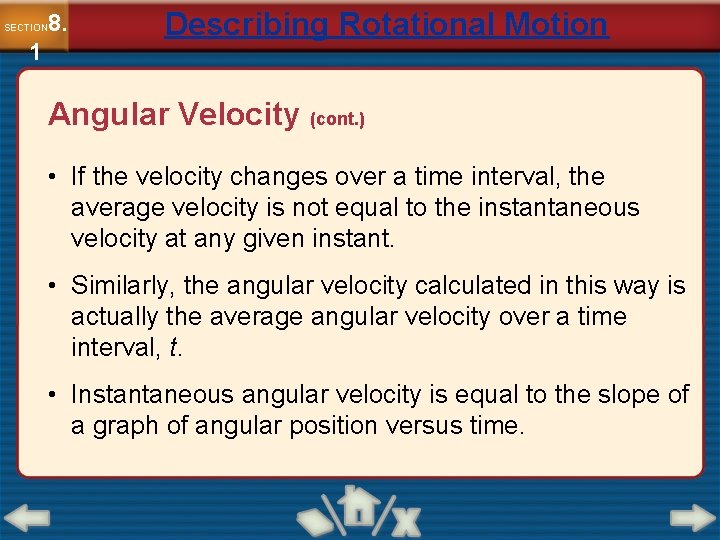 8. SECTION 1 Describing Rotational Motion Angular Velocity (cont. ) • If the velocity