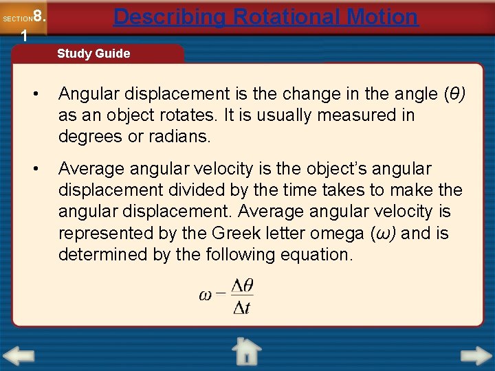 8. SECTION 1 Describing Rotational Motion Study Guide • Angular displacement is the change