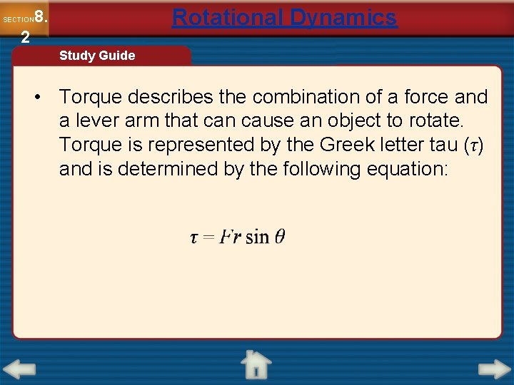 Rotational Dynamics 8. SECTION 2 Study Guide • Torque describes the combination of a