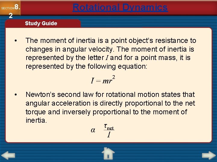 Rotational Dynamics 8. SECTION 2 Study Guide • The moment of inertia is a