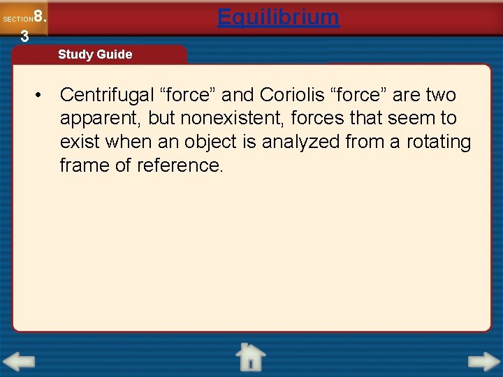 Equilibrium 8. SECTION 3 Study Guide • Centrifugal “force” and Coriolis “force” are two