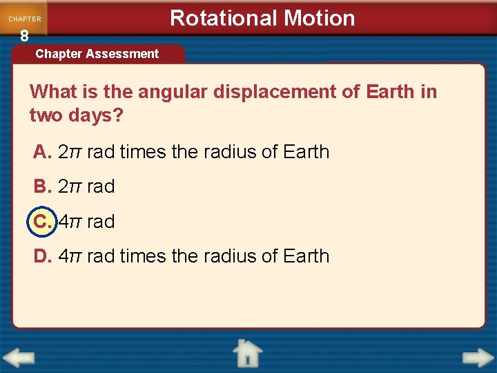 CHAPTER 8 Rotational Motion Chapter Assessment What is the angular displacement of Earth in